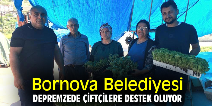 Bornova Belediyesi, depremzede çiftçilere destek oluyor