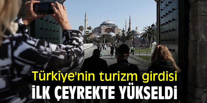 Türkiye'nin turizm girdisi ilk çeyrekte yükseldi