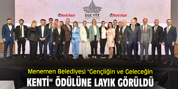 Menemen Belediyesi 'Gençliğin ve Geleceğin Kenti' ödülüne layık görüldü