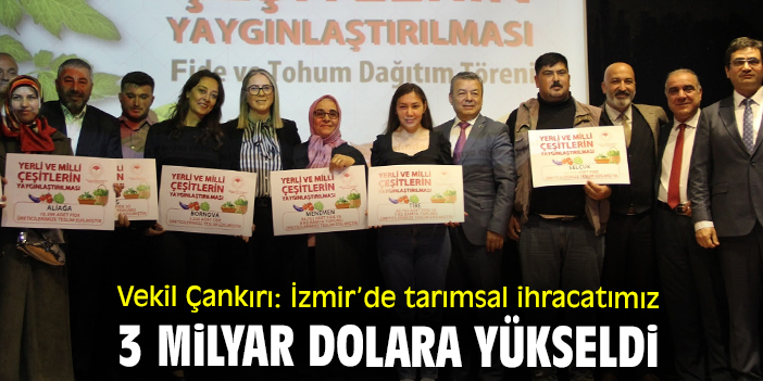 Vekil Çankırı: İzmir’de tarımsal ihracatımız 3 milyar dolara yükseldi