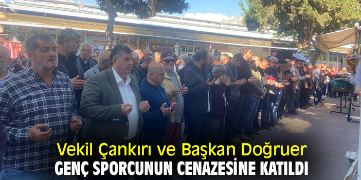Vekil Çankırı ve Başkan Doğruer, genç sporcunun cenazesine katıldı