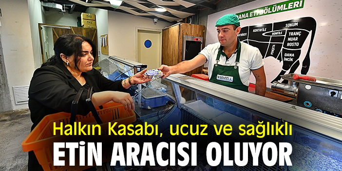 Halkın Kasabı, ucuz ve sağlıklı etin aracısı oluyor