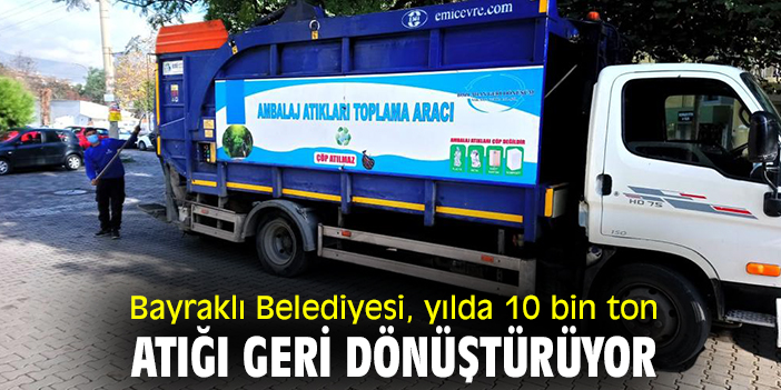 Bayraklı Belediyesi, yılda 10 bin ton atığı geri dönüştürüyor