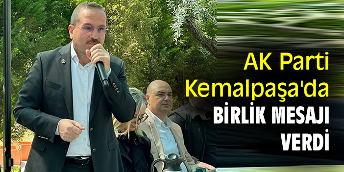 AK Parti Kemalpaşa'da birlik mesajı verdi