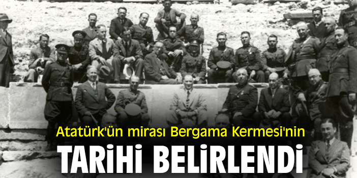Atatürk'ün mirası Bergama Kermesi'nin tarihi belirlendi