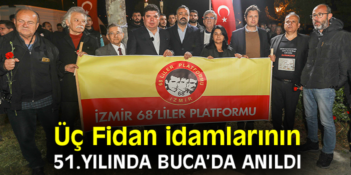 Üç Fidan idamlarının 51.yılında Buca’da anıldı