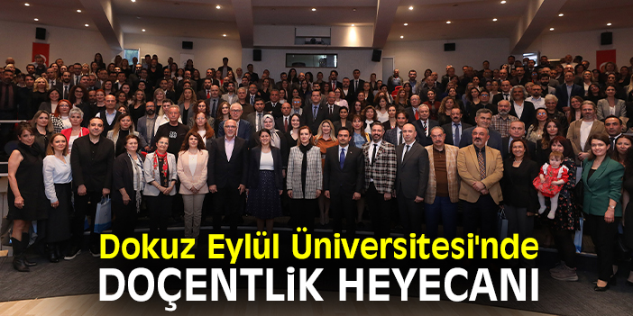 Dokuz Eylül Üniversitesi'nde doçentlik heyecanı