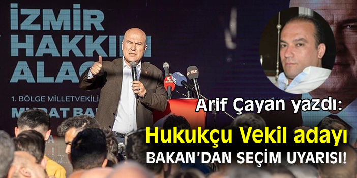 Hukukçu Vekil adayı Bakan’dan seçim uyarısı!