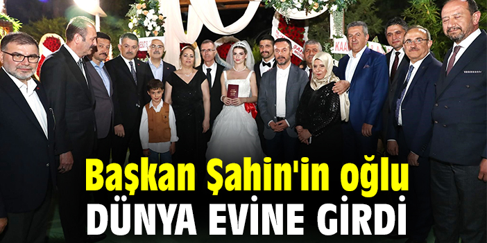 Başkan Şahin'in oğlu dünya evine girdi