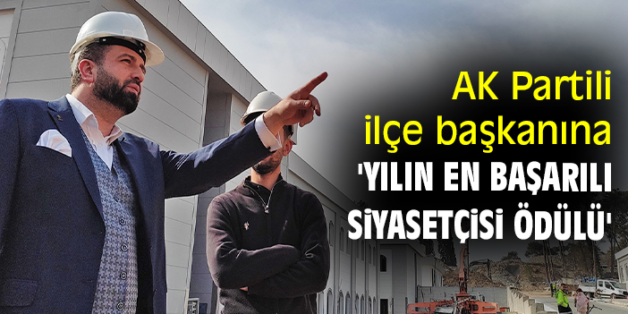 AK Partili ilçe başkanına 'Yılın En Başarılı Siyasetçisi Ödülü'
