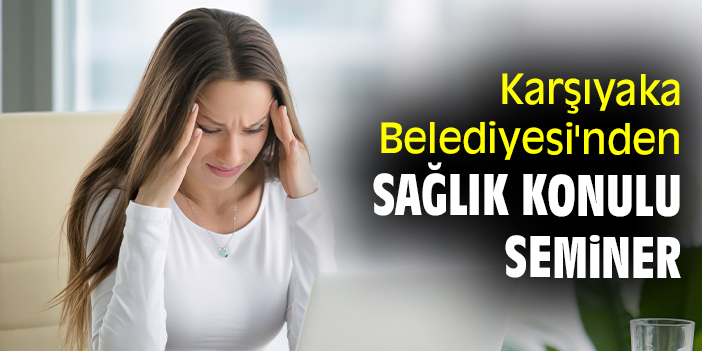 Karşıyaka Belediyesi'nden sağlık konulu seminer