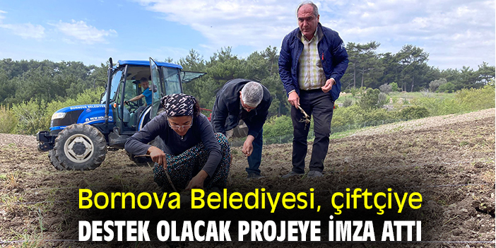 Bornova Belediyesi, çiftçiye destek olacak projeye imza attı