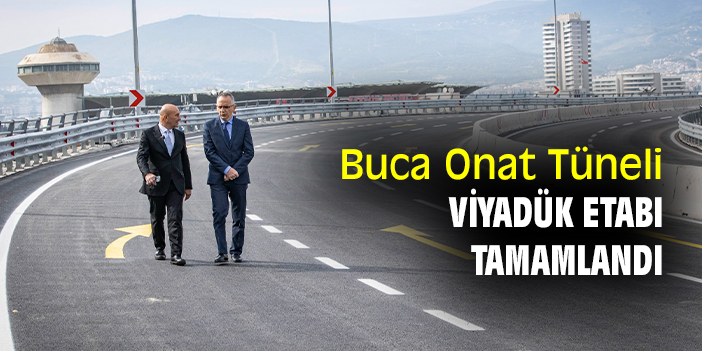 Buca Onat Tüneli, viyadük etabı tamamlandı