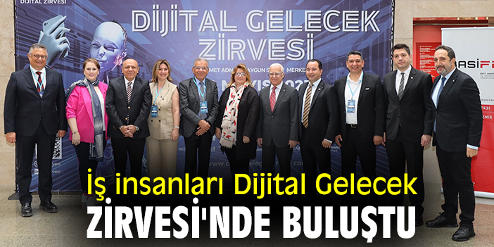 İş insanları Dijital Gelecek Zirvesi'nde buluştu