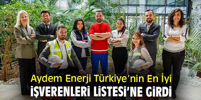 Aydem Enerji, Türkiye’nin En İyi İşverenleri Listesi’ne girdi
