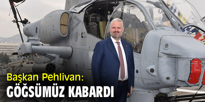 Başkan Pehlivan: Göğsümüz kabardı