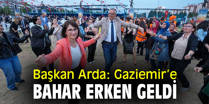 Başkan Arda: Gaziemir’e bahar erken geldi