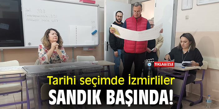 Tarihi seçimde İzmirliler sandık başında!