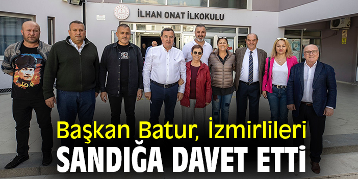 Başkan Batur, İzmirlileri sandığa davet etti