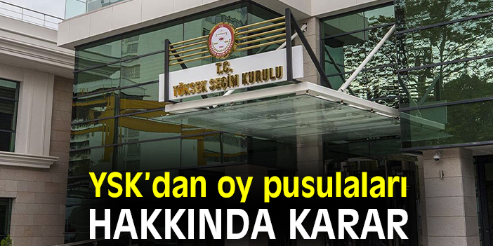 YSK’dan oy pusulaları hakkında karar