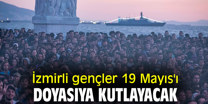 İzmirli gençler 19 Mayıs'ı doyasıya kutlayacak