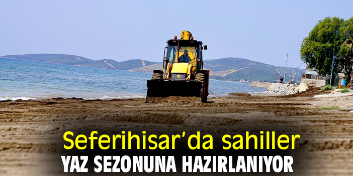 Seferihisar’da sahiller, yaz sezonuna hazırlanıyor