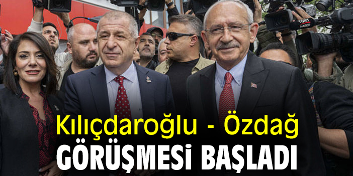 Kılıçdaroğlu - Ümit Özdağ görüşmesi başladı