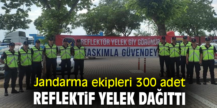 Jandarma ekipleri 300 adet reflektif yelek dağıttı