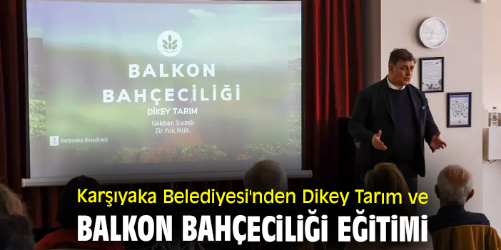 Karşıyaka Belediyesi'nden Dikey Tarım ve Balkon Bahçeciliği Eğitimi