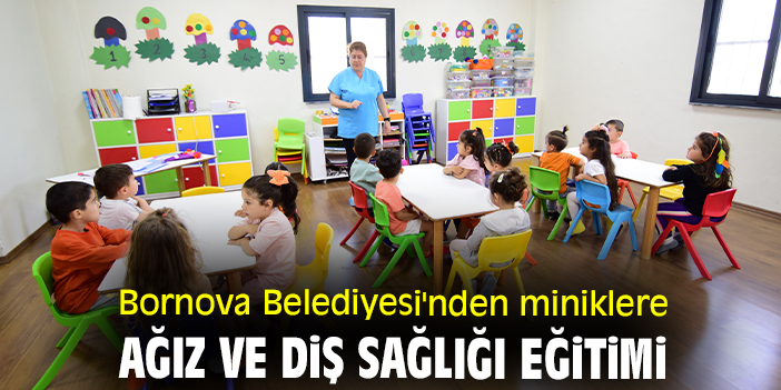 Bornova Belediyesi'nden miniklere ağız ve diş sağlığı eğitimi