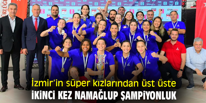 İzmir’in süper kızlarından üst üste ikinci kez namağlup şampiyonluk