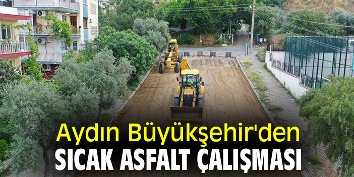 Aydın Büyükşehir'den sıcak asfalt çalışması