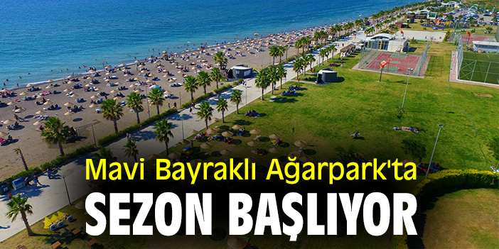 Mavi Bayraklı Ağarpark'ta sezon başlıyor