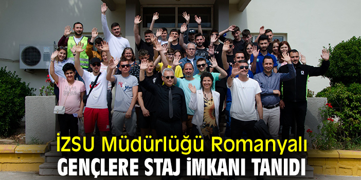 İZSU Müdürlüğü Romanyalı gençlere staj imkanı tanıdı