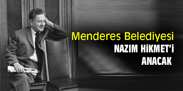Menderes Belediyesi, Nazım Hikmet’i anacak