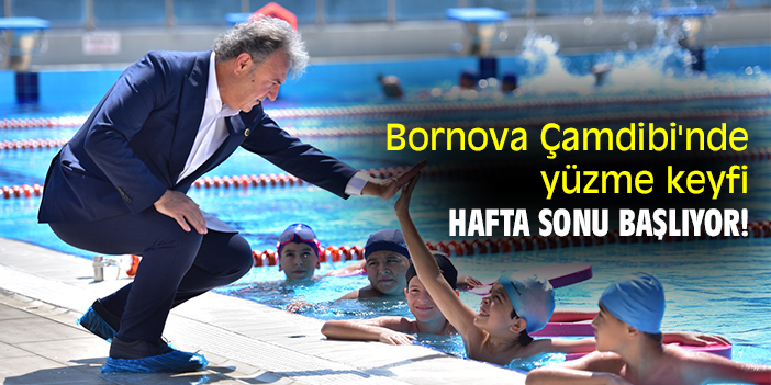 Bornova Çamdibi'nde yüzme keyfi hafta sonu başlıyor!