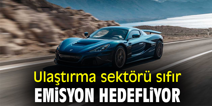 Ulaştırma sektörü sıfır emisyon hedefliyor