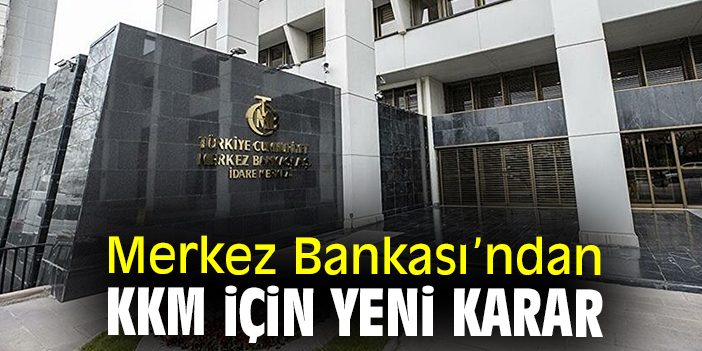 Merkez Bankası’ndan KKM için yeni karar