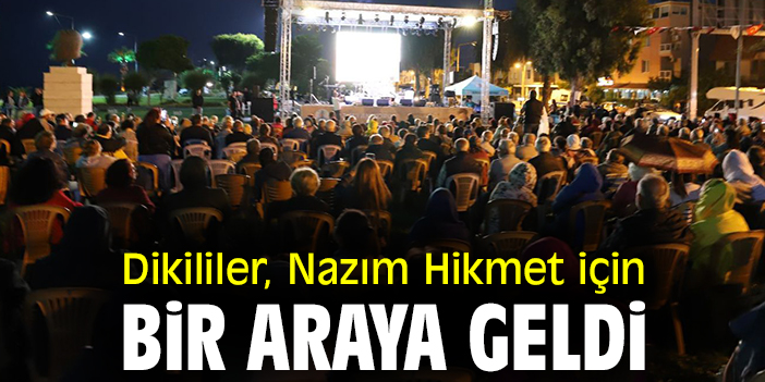 Dikililer, Nazım Hikmet için bir araya geldi