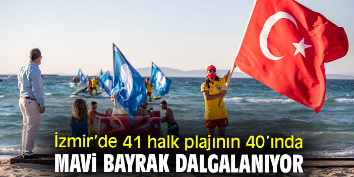 İzmir’de 41 halk plajının 40’ında Mavi Bayrak dalgalanıyor