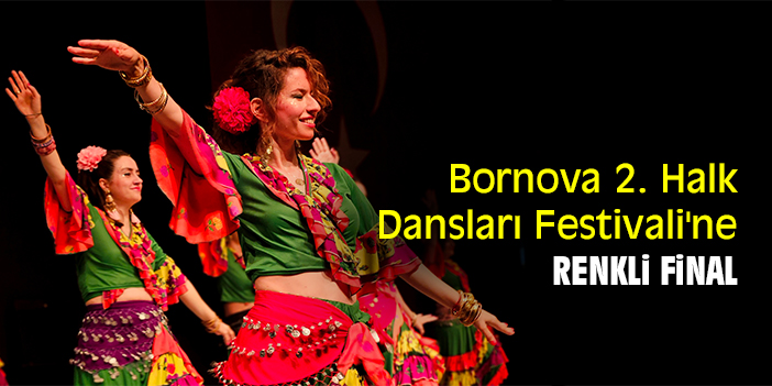Bornova 2. Halk Dansları Festivali'ne renkli final