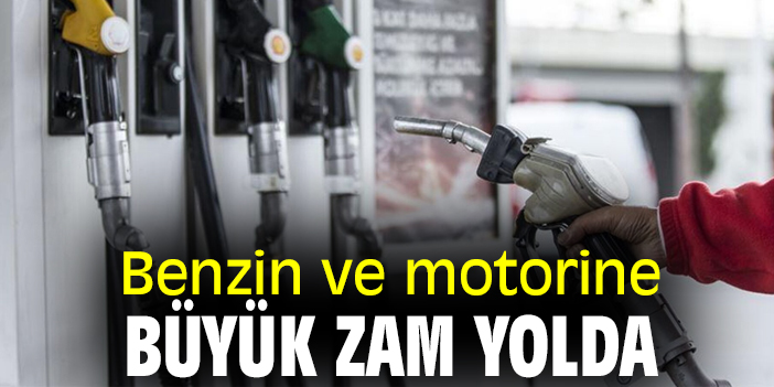 Benzin ve motorine büyük zam yolda