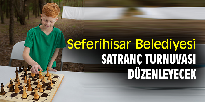 Seferihisar Belediyesi Satranç Turnuvası düzenleyecek