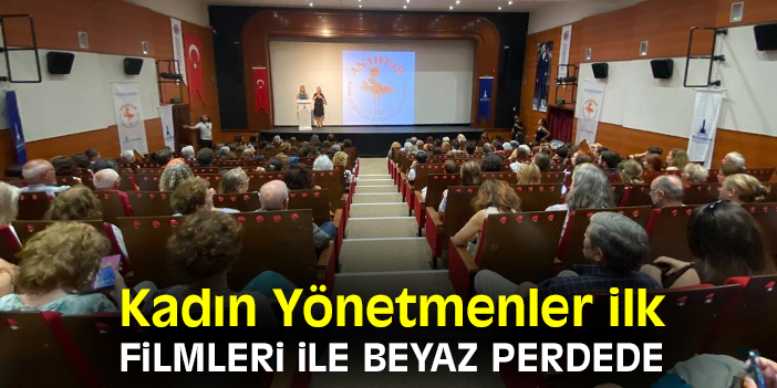 Kadın Yönetmenler ilk filmleri ile beyaz perdede
