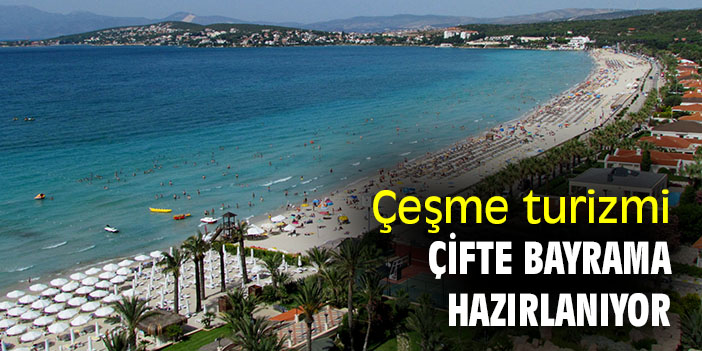 Çeşme turizmi çifte bayrama hazırlanıyor