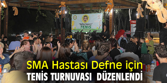 SMA Hastası Defne için tenis turnuvası düzenlendi