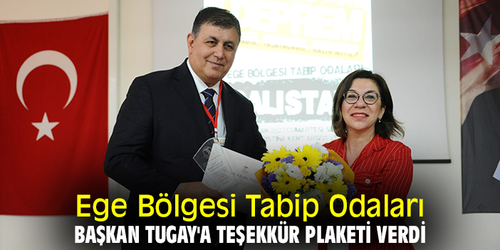 Ege Bölgesi Tabip Odaları, Başkan Tugay'a teşekkür plaketi verdi