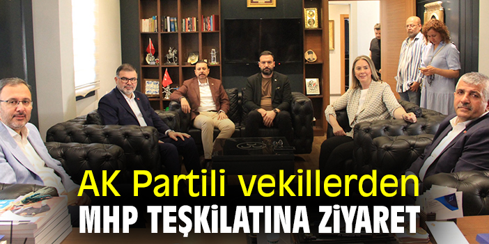 AK Partili vekillerden, MHP Teşkilatına ziyaret