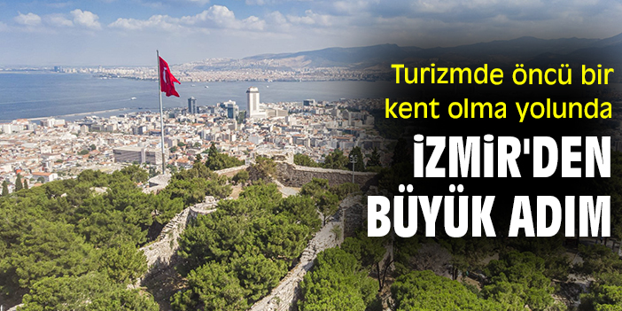Turizmde öncü bir kent olma yolunda İzmir'den büyük adım