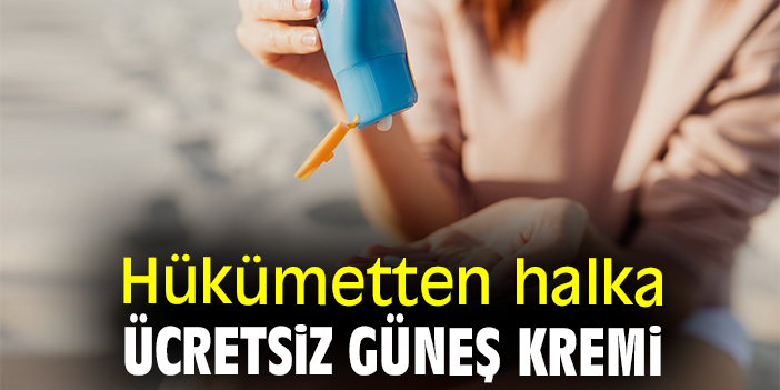 Hükümetten halka ücretsiz güneş kremi